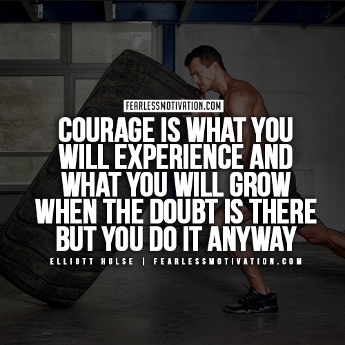 Elliott Hulse Quotes - Courage