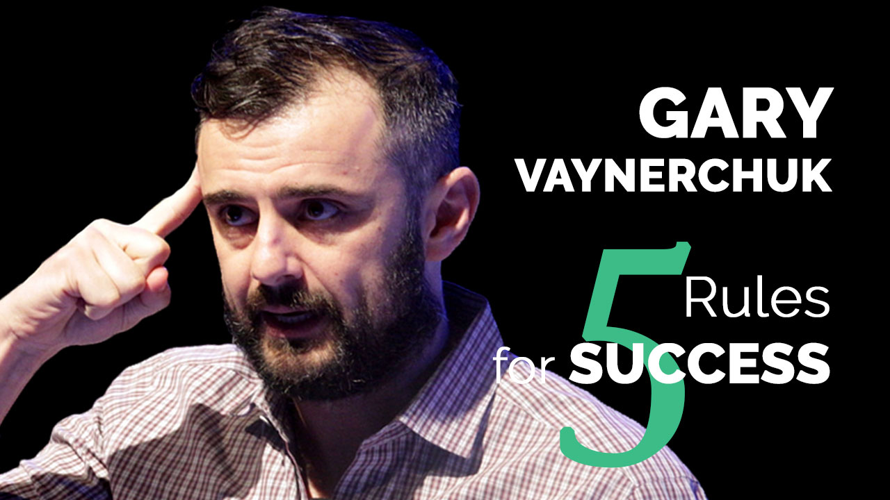 Gary Vaynerchuk 5 Rules for Success - Quotes &amp; Lessons