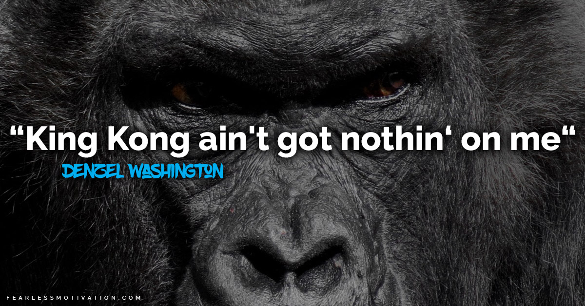 Denzel Washington Quotes That'll Make You Feel Bigger Than King Kong
