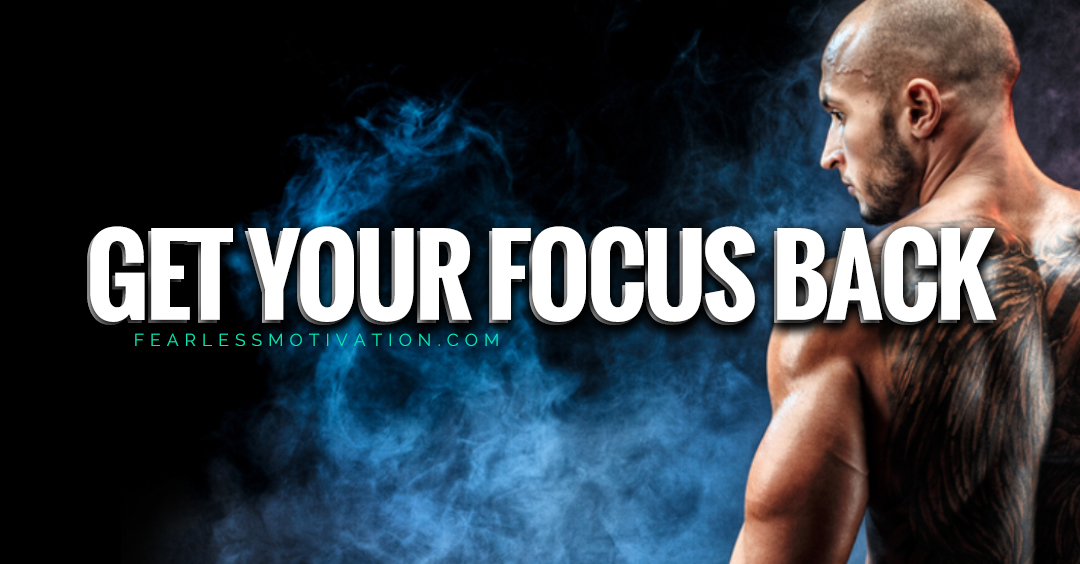 How To Get Your Focus Back Get More Done Now
