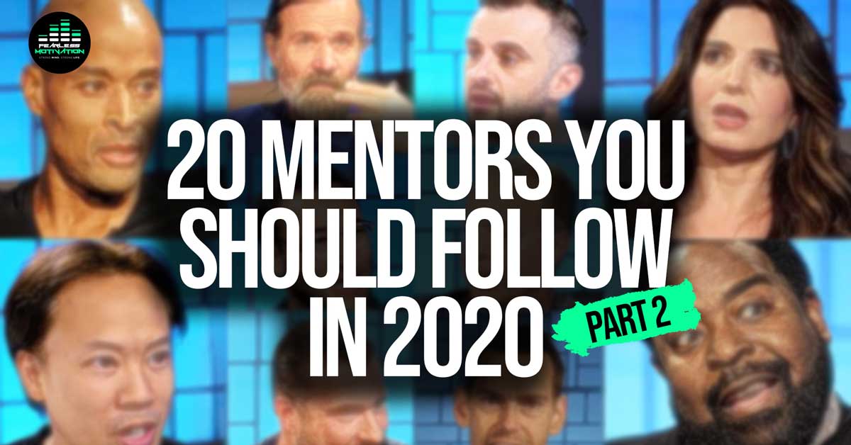 20 Mentors You Should Follow In 2020 Fearless Motivation