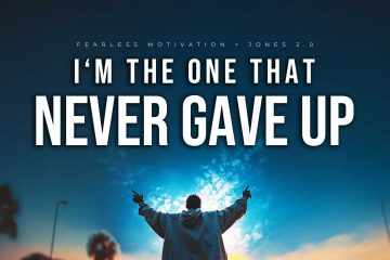 I'm the one that never gave up