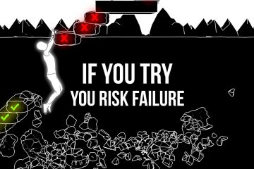 If you try you risk failure